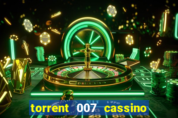 torrent 007 cassino royale legendado